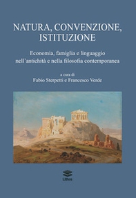 Natura, convenzione, istituzione. Economia, famiglia e linguaggio nell'antichità e nella filosofia contemporanea - Librerie.coop