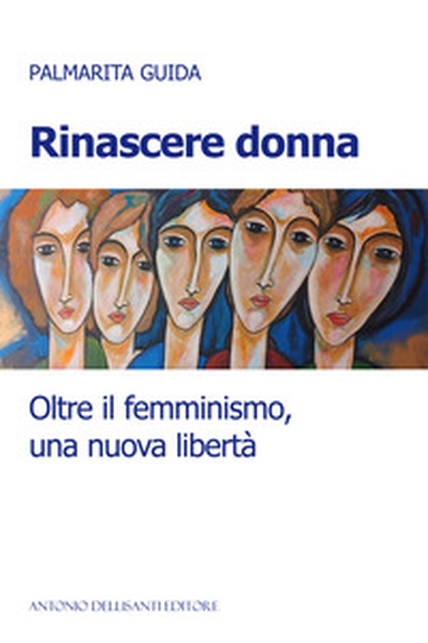Rinascere donna. Oltre il femminismo, una nuova libertà - Librerie.coop Rinascere donna. Oltre il femminismo, una nuova libertà - Librerie.coop