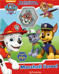 Marshall l'eroe! Paw Patrol. Charm book - Librerie.coop
