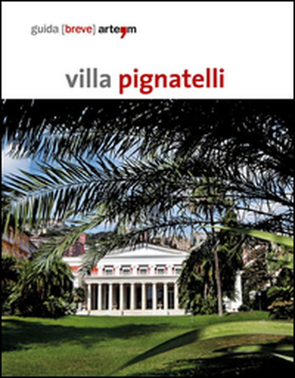 Villa Pignatelli. Guida breve - Librerie.coop Villa Pignatelli. Guida breve - Librerie.coop