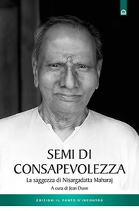 Semi di consapevolezza. La saggezza di Nisargadatta Maharaj - Librerie.coop Semi di consapevolezza. La saggezza di Nisargadatta Maharaj - Librerie.coop