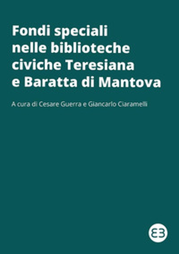 Fondi speciali nelle biblioteche civiche Teresiana e Baratta di Mantova - Librerie.coop Fondi speciali nelle biblioteche civiche Teresiana e Baratta di Mantova - Librerie.coop