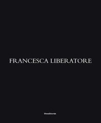 Francesca Liberatore. Ediz. italiana, inglese, francese e cinese - Librerie.coop Francesca Liberatore. Ediz. italiana, inglese, francese e cinese - Librerie.coop