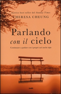 Parlando con il cielo. Continuare a parlare con i propri cari anche «dopo» - Librerie.coop Parlando con il cielo. Continuare a parlare con i propri cari anche «dopo» - Librerie.coop