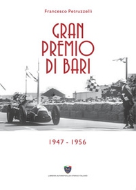 Gran premio di Bari 1947 - 1956 - Librerie.coop