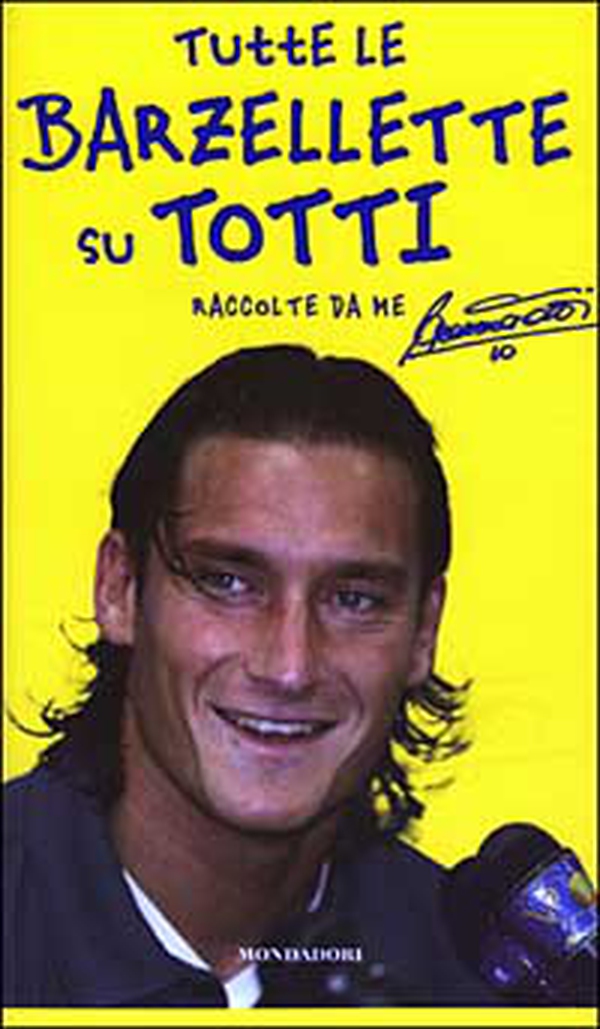 Tutte le barzellette su Totti (raccolte da me) - Librerie.coop Tutte le barzellette su Totti (raccolte da me) - Librerie.coop