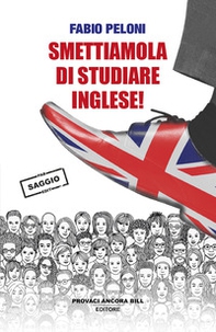Smettiamola di studiare inglese. Riflessioni sul futuro della lingua «universale» - Librerie.coop Smettiamola di studiare inglese. Riflessioni sul futuro della lingua «universale» - Librerie.coop