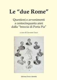 Le «due Rome». Questioni e avvenimenti a centocinquanta anni dalla «breccia di Porta Pia» - Librerie.coop