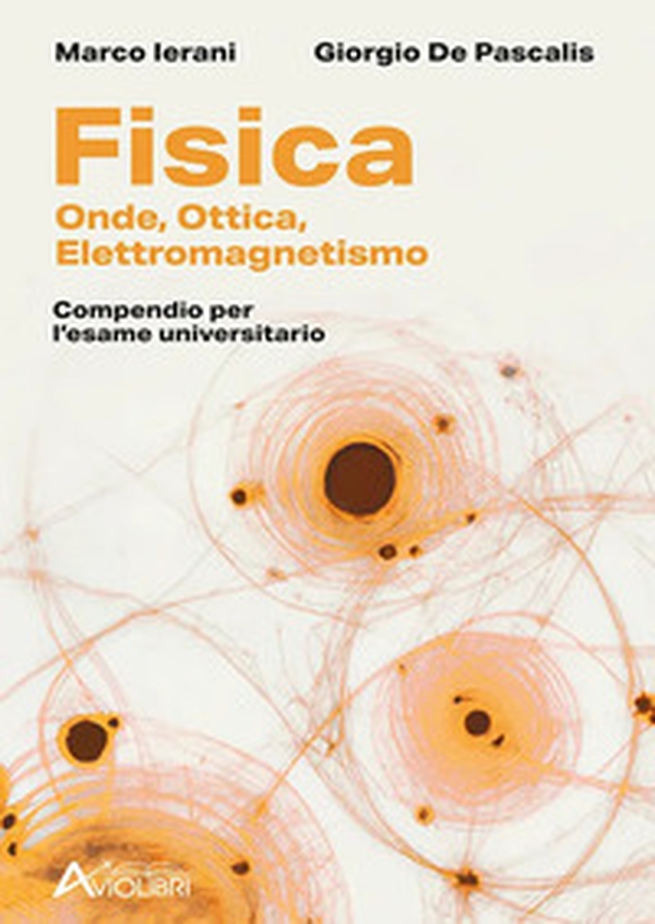 Fisica. Onde, Elettromagnetismo, Ottica. Compendio per l'esame universitario. Per le Scuole superiori - Librerie.coop Fisica. Onde, Elettromagnetismo, Ottica. Compendio per l'esame universitario. Per le Scuole superiori - Librerie.coop