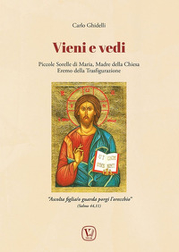 Vieni e vedi. Piccole Sorelle di Maria, Madre della Chiesa, Eremo della Trasfigurazione - Librerie.coop Vieni e vedi. Piccole Sorelle di Maria, Madre della Chiesa, Eremo della Trasfigurazione - Librerie.coop