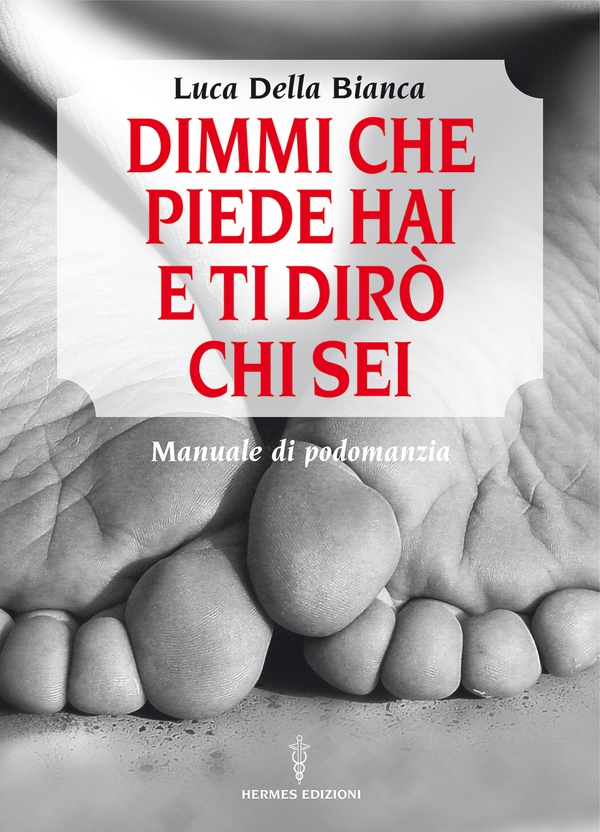 Dimmi che piede hai e ti dirò chi sei - Librerie.coop Dimmi che piede hai e ti dirò chi sei - Librerie.coop