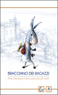 Bracciano dei ragazzi. Arte, natura e storia per piccoli turisti - Librerie.coop Bracciano dei ragazzi. Arte, natura e storia per piccoli turisti - Librerie.coop