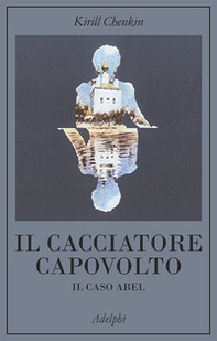 Il cacciatore capovolto. Il caso Abel - Librerie.coop
