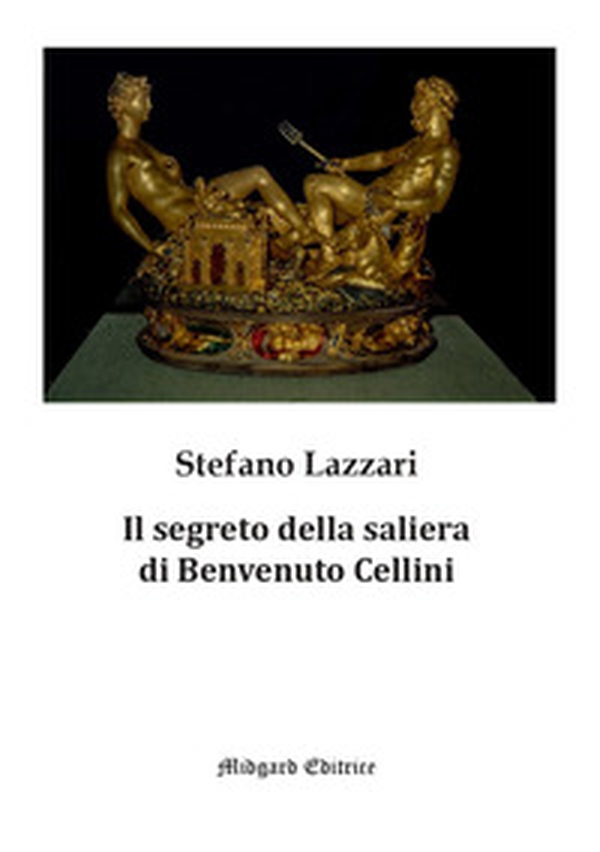 Il segreto della saliera di Benvenuto Cellini - Librerie.coop Il segreto della saliera di Benvenuto Cellini - Librerie.coop