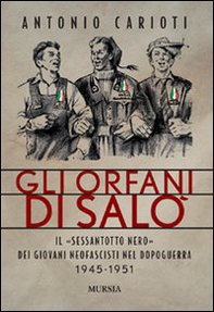 Gli orfani di Salò. Il Sessantotto nero dei giovani neofascisti nel dopoguerra 1945-1951 - Librerie.coop