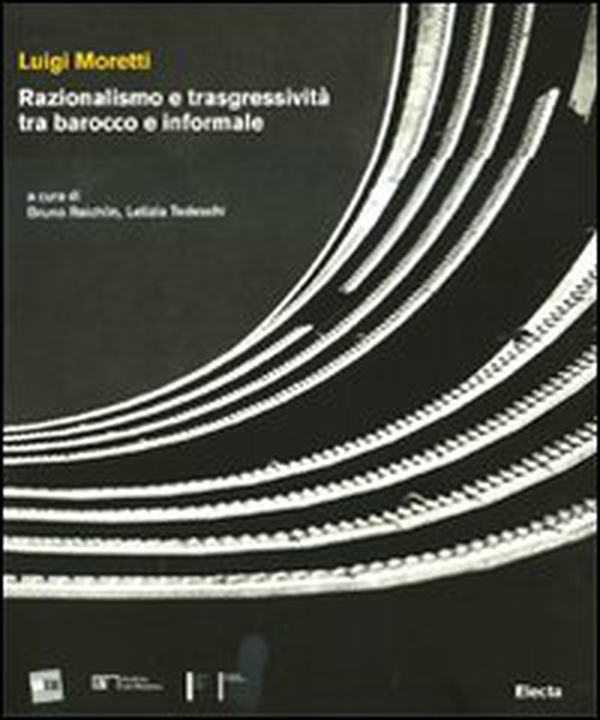 Luigi Moretti. Razionalismo e trasgressività tra barocco e informale - Librerie.coop Luigi Moretti. Razionalismo e trasgressività tra barocco e informale - Librerie.coop