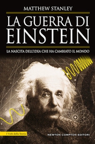 La guerra di Einstein. La nascita dell'idea che ha cambiato il mondo - Librerie.coop La guerra di Einstein. La nascita dell'idea che ha cambiato il mondo - Librerie.coop