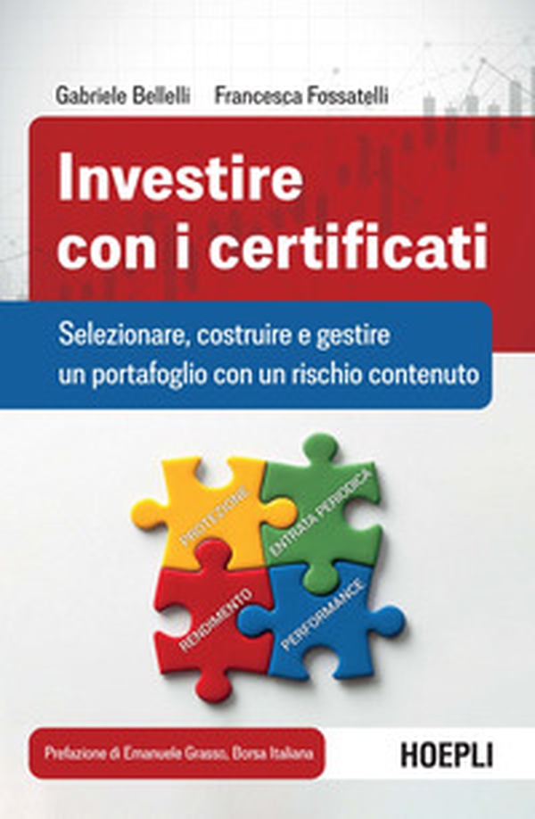 Investire con i certificati. Selezionare, costruire e gestire un portafoglio con un rischio contenuto - Librerie.coop Investire con i certificati. Selezionare, costruire e gestire un portafoglio con un rischio contenuto - Librerie.coop