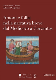Amore e follia nella narrativa breve dal Medioevo a Cervantes - Librerie.coop Amore e follia nella narrativa breve dal Medioevo a Cervantes - Librerie.coop