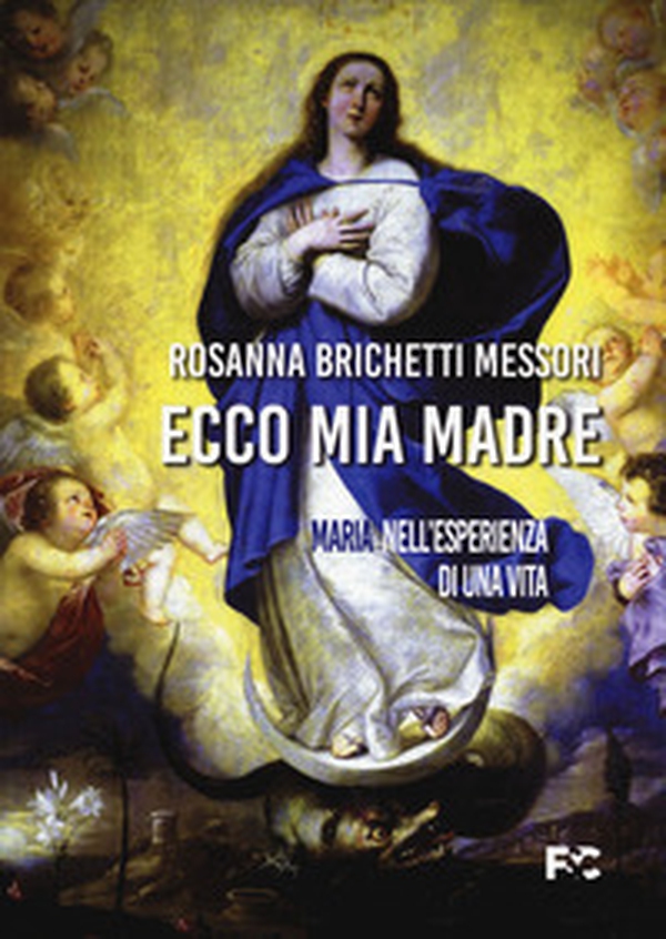 Ecco mia madre. Maria nell'esperienza di una vita - Librerie.coop Ecco mia madre. Maria nell'esperienza di una vita - Librerie.coop