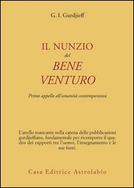 Il nunzio del bene venturo. Primo appello all'umanità contemporanea - Librerie.coop Il nunzio del bene venturo. Primo appello all'umanità contemporanea - Librerie.coop