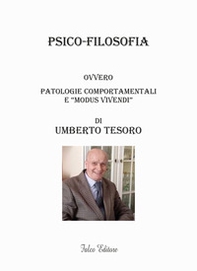 Psico-filosofia. Ovvero patologie comportamentali e «modus vivendi» - Librerie.coop Psico-filosofia. Ovvero patologie comportamentali e «modus vivendi» - Librerie.coop