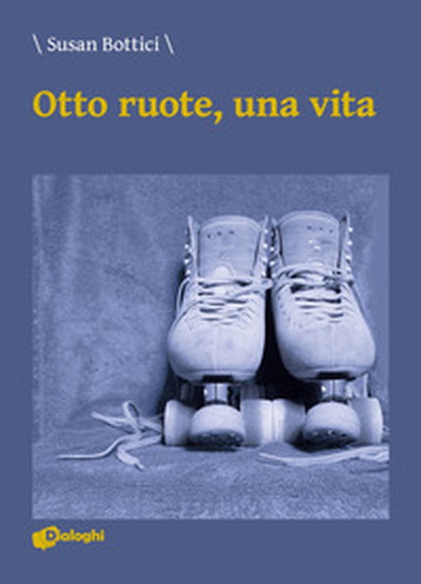 Otto ruote, una vita - Librerie.coop Otto ruote, una vita - Librerie.coop