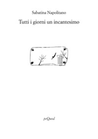 Tutti i giorni un incantesimo - Librerie.coop