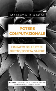 Potere computazionale. L'impatto delle ICT su diritto, società, sapere - Librerie.coop