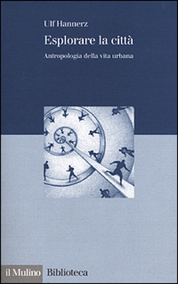 Esplorare la città. Antropologia della vita urbana - Librerie.coop Esplorare la città. Antropologia della vita urbana - Librerie.coop