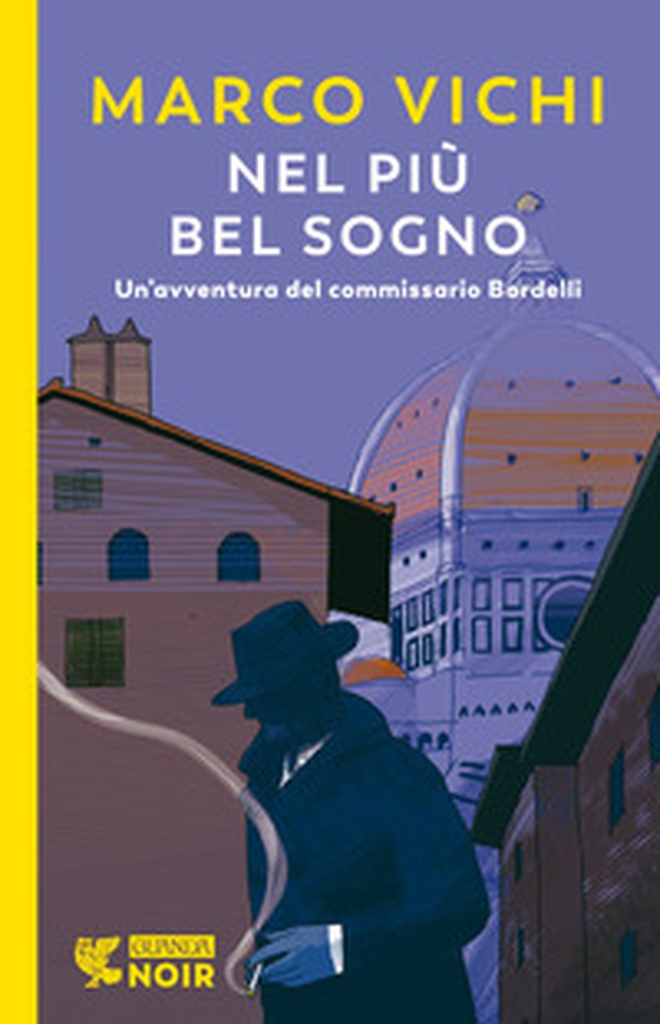 Nel più bel sogno. Una nuova avventura del commissario Bordelli - Librerie.coop Nel più bel sogno. Una nuova avventura del commissario Bordelli - Librerie.coop