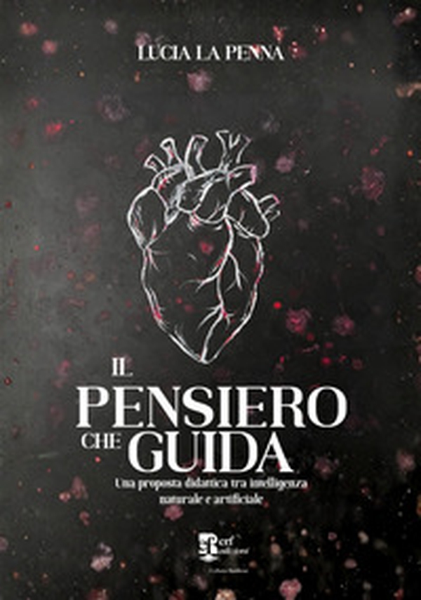 Il pensiero che guida. Una proposta didattica tra intelligenza naturale e artificiale - Librerie.coop