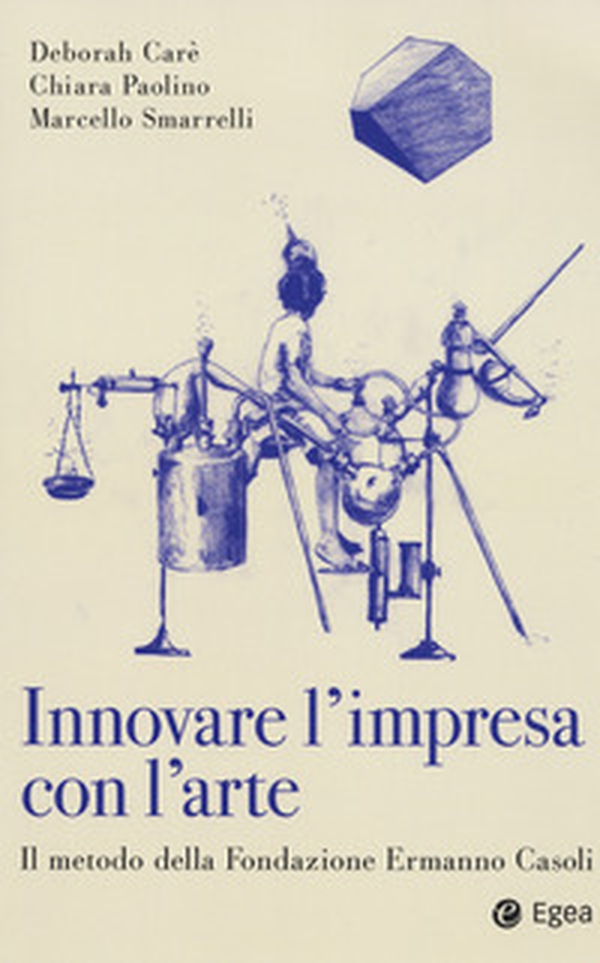 Innovare con l'arte moderna. Il metodo della Fondazione Ermanno Casoli - Librerie.coop Innovare con l'arte moderna. Il metodo della Fondazione Ermanno Casoli - Librerie.coop
