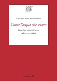 Come l'acqua che scorre. Filosofia e mito dell'acqua nel mondo antico - Librerie.coop