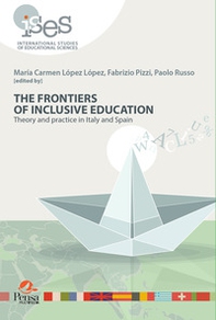 The frontiers of inclusive education. Theory and practice in Italy and Spain - Librerie.coop