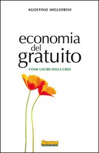 Economia del gratuito. Come uscire dalla crisi - Librerie.coop Economia del gratuito. Come uscire dalla crisi - Librerie.coop