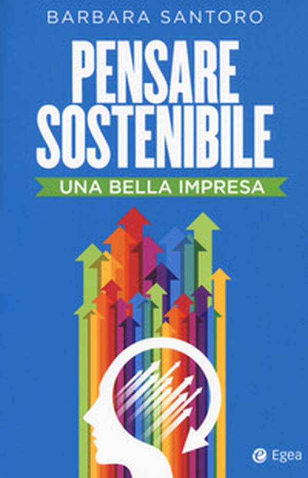 Pensare sostenibile. Una bella impresa - Librerie.coop Pensare sostenibile. Una bella impresa - Librerie.coop