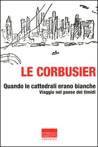 Quando le cattedrali erano bianche. Viaggio nel paese dei timidi - Librerie.coop