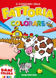 Il superlibro della fattoria da colorare - Librerie.coop Il superlibro della fattoria da colorare - Librerie.coop