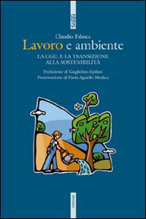 Lavoro e ambiente. La Cgil e la transizione alla sostenibilità - Librerie.coop Lavoro e ambiente. La Cgil e la transizione alla sostenibilità - Librerie.coop