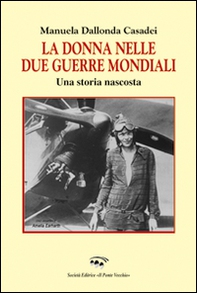 La donna nelle due guerre mondiali. Una storia nascosta - Librerie.coop