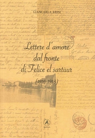 Lettere d'amore dal fronte di Felice el Sartùur (1916-1918) - Librerie.coop