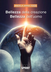 Bellezza della creazione. Bellezza dell'uomo - Librerie.coop