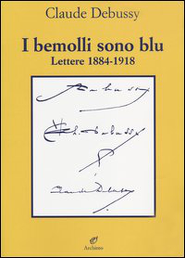 I bemolli sono blu. Lettere (1884-1918) - Librerie.coop I bemolli sono blu. Lettere (1884-1918) - Librerie.coop