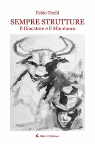 Sempre strutture. Il giocatore e il minotauro - Librerie.coop