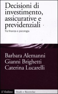 Decisioni di investimento, assicurative e previdenziali. Tra finanza e psicologia - Librerie.coop