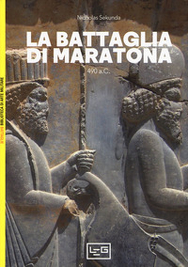 La battaglia di Maratona. 490 a.C. La prima invasione persiana della Grecia - Librerie.coop La battaglia di Maratona. 490 a.C. La prima invasione persiana della Grecia - Librerie.coop