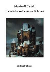 Il castello sulla rocca di fuoco - Librerie.coop Il castello sulla rocca di fuoco - Librerie.coop