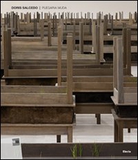 Doris Salcedo. Plegaria muda. Catalogo della mostra (Roma, 15 marzo-24 giugno 2012) - Librerie.coop