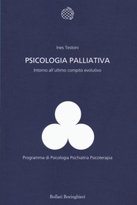 Psicologia palliativa. Intorno all'ultimo compito evolutivo - Librerie.coop